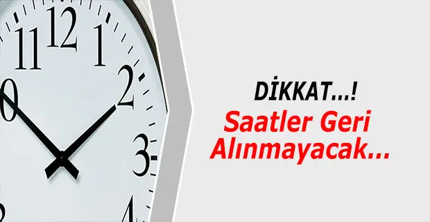 Haber: Dikkat! Saatler Geri Alınmayacak - Öne Çıkan
