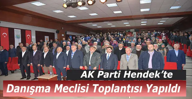 AK Parti Hendek İlçe Danışma Toplantısı yapıldı