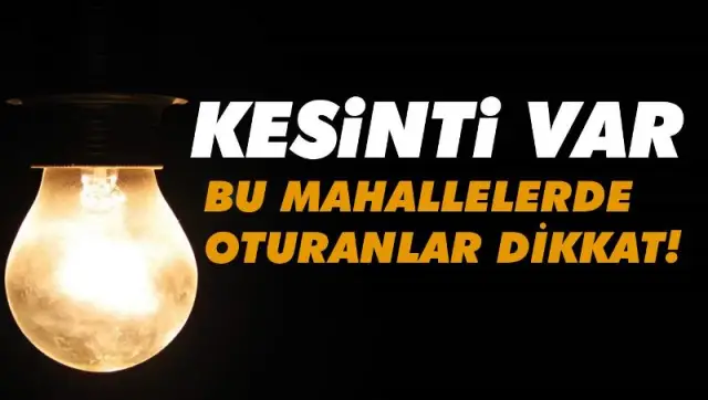 Bu Mahallelerde Elektrikler Kesilecek