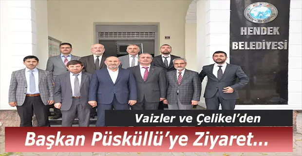 Vaizler ve Çelikel'den Başkan Püsküllü’ye ziyaret
