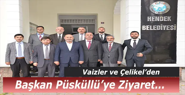 Haber: Vaizler ve Çelikel'den Başkan Püsküllü’ye ziyaret - Öne Çıkan
