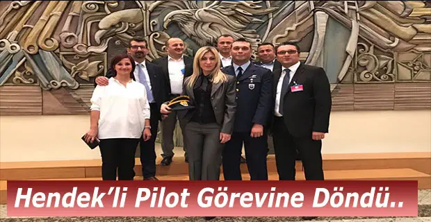 Hendek’li Pilot Göreve Döndü