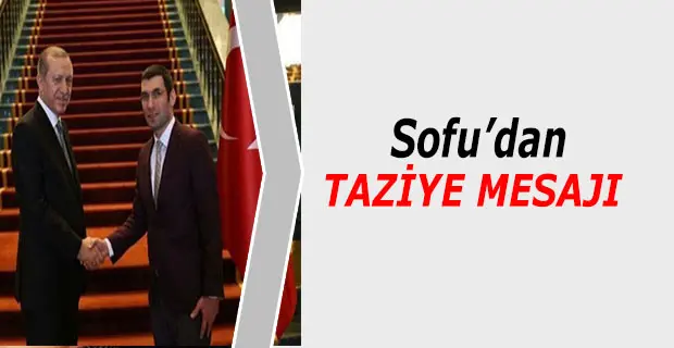 Haber: Sofu’dan Taziye Mesajı - Öne Çıkan