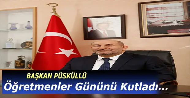 Başkan Püsküllü Öğretmenler Gününü kutladı