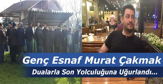 Haber: Çakmak Dualarla Son Yolculuğuna Uğurlandı - Öne Çıkan
