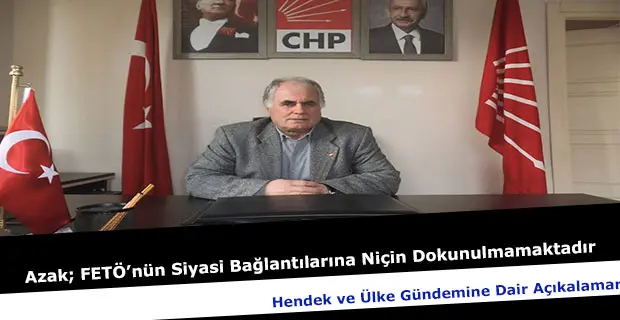 Haber: Azak; FETÖ’nün Siyasi Bağlantılarına Niçin Dokunulmamaktadır - Öne Çıkan