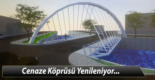 Haber: Cenaze Köprüsü yenileniyor - Öne Çıkan