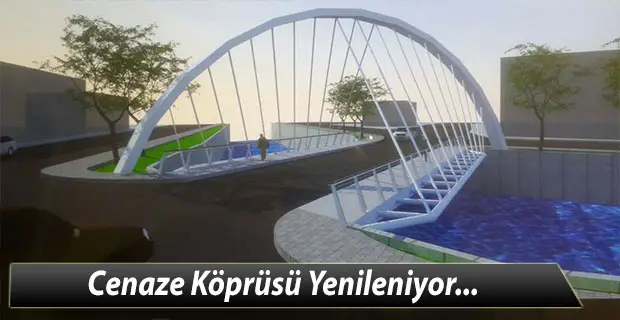 Cenaze Köprüsü yenileniyor