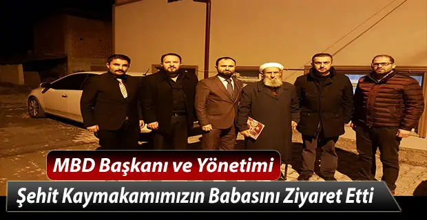 MBD Yönetimi Şehit Kaymakamın Babasını Ziyaret Etti