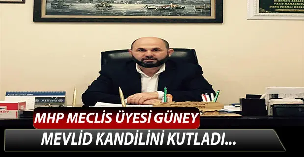 Haber: MHP Meclis Üyesi Güney Mevlid Kandilini Kutladı - Öne Çıkan