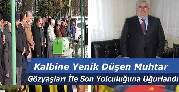Kalbine Yenik Düşen Muhtar Cesur Gözyaşları İle Uğurlandı