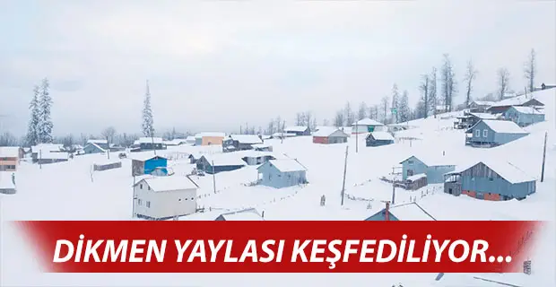 DİKMEN YAYLASI KEŞFEDİLİYOR