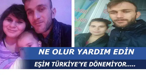 Ne Olur Yardım Edin, Eşim Türkiye’ye Dönemiyor