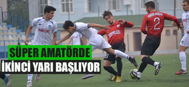 Süper Amatör'de ikinci yarı başlıyor