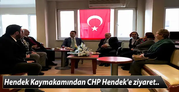 Haber: Hendek Kaymakamından CHP Hendek'e ziyaret - Öne Çıkan