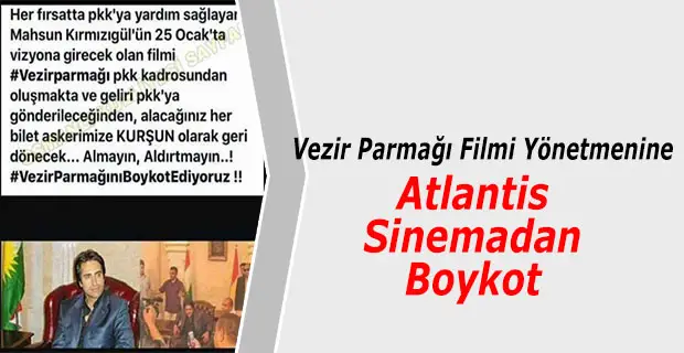Vezir Parmağı Filmi Yönetmenine Atlantis Sinemadan Boykot