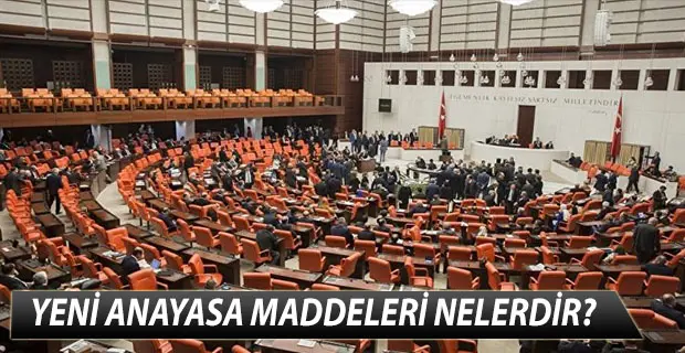 Haber: YENİ ANAYASA MADDELERİ NELERDİR? - Öne Çıkan