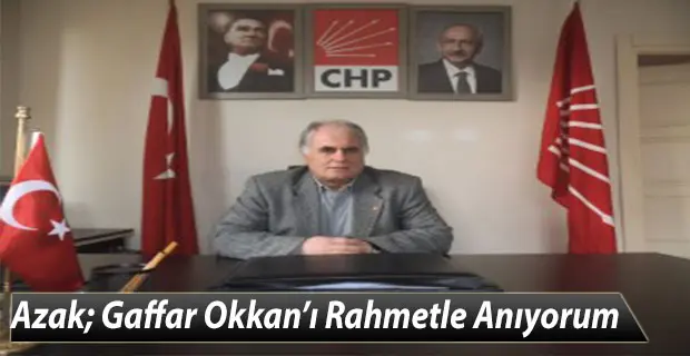 Haber: Azak; Gaffar Okkan’ı Rahmetle Anıyorum - Öne Çıkan