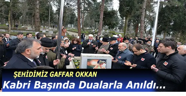 Gaffar Okkan Mezarı Başında Dualarla Anıldı