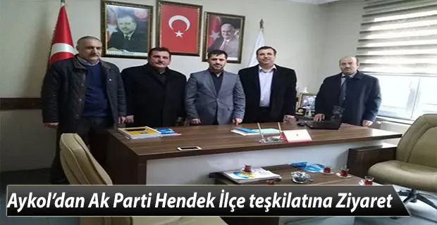 Haber: Aykol’dan Ak Parti Hendek İlçe teşkilatına Ziyaret - Öne Çıkan