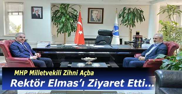 MHP Milletvekili Açba, Rektör Elmas’ı Ziyaret Etti