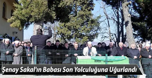 Şenay Sakal'ın Babası Son Yolculuğuna Uğurlandı.