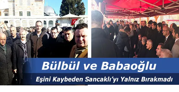 Bülbül ve Babaoğlu Eşini Kaybeden Sancaklı’yı Yalnız Bırakmadı