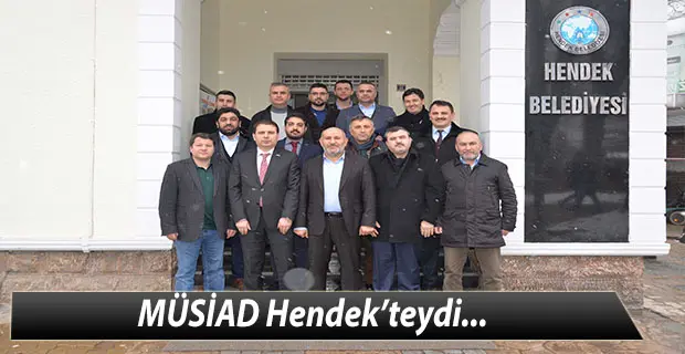 Haber: MÜSİAD Hendek’teydi - Öne Çıkan