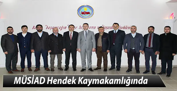 Haber: Sakarya MÜSİAD Hendek Kaymakamlığında - Öne Çıkan