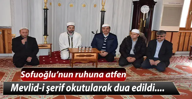 Haber: SOFUOĞLU ANISINA MEVLİD-İ ŞERİF - Öne Çıkan