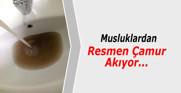 Musluklardan Resmen Çamur Akıyor