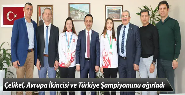 Haber: Çelikel, Avrupa İkincisi ve Türkiye Şampiyonunu ağırladı - Öne Çıkan