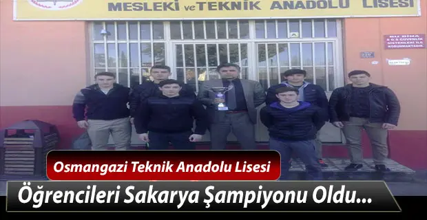 Haber: Osmangazi Teknik Anadolu Lisesi öğrencileri Sakarya Şampiyonu - Öne Çıkan