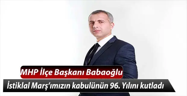 Haber: Babaoğlu; İstiklal Marş’ımızın kabulünün 96. Yılını kutladı - Öne Çıkan