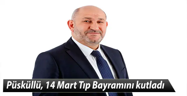 Haber: Püsküllü, 14 Mart Tıp Bayramını kutladı - Öne Çıkan