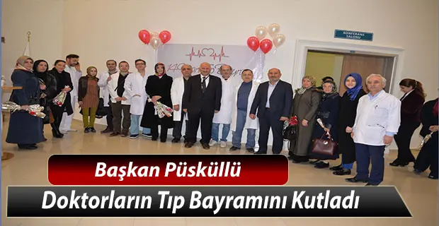 Haber: Başkan Püsküllü, Doktorların Tıp Bayramını Kutladı - Öne Çıkan
