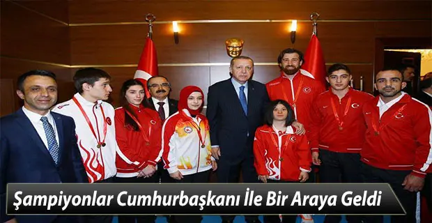 Haber: Şampiyonlar Cumhurbaşkanı İle Bir Araya Geldi - Öne Çıkan