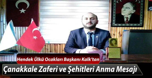 Haber: Hendek Ülkü Ocakları Başkanı Kalk’tan Çanakkale Zaferi Mesajı - Öne Çıkan