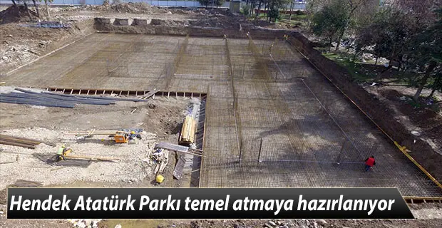 Haber: Hendek Atatürk Parkı temel atmaya hazırlanıyor - Öne Çıkan