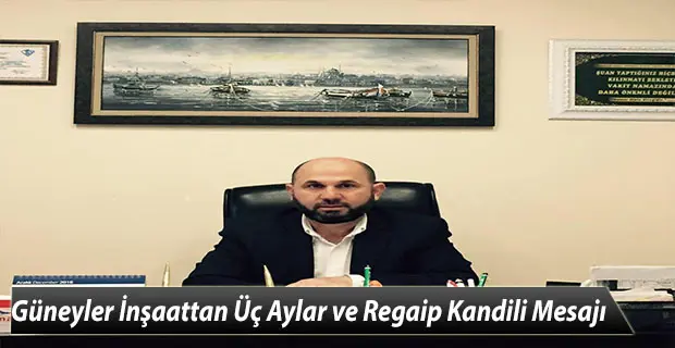 Haber: Güneyler İnşaattan Üç Aylar ve Regaip Kandili Mesajı - Öne Çıkan