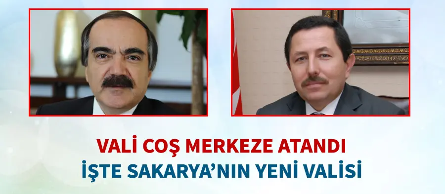 Haber: Vali Coş Merkeze Alındı. Sakarya'nın Yeni Valisi Balkanlıoğlu - Öne Çıkan
