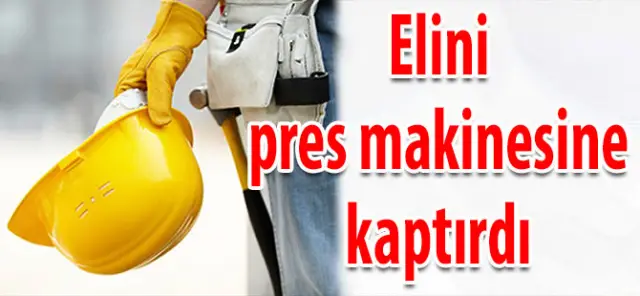 Prese Elini Kaptıran İşçinin Parmakları Koptu