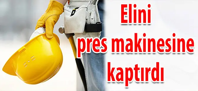 Haber: Prese Elini Kaptıran İşçinin Parmakları Koptu - Öne Çıkan