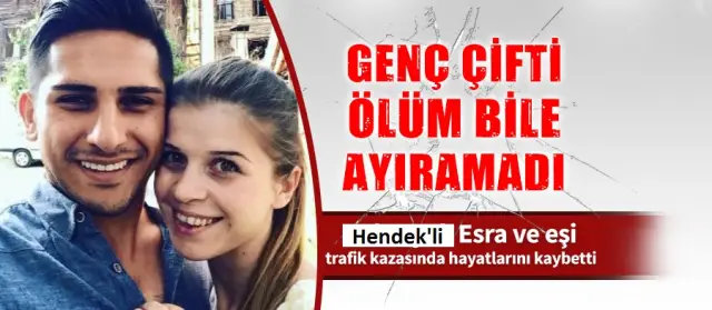 Hendek’li Esra ve Eşi Kazada Hayatını Kaybetti