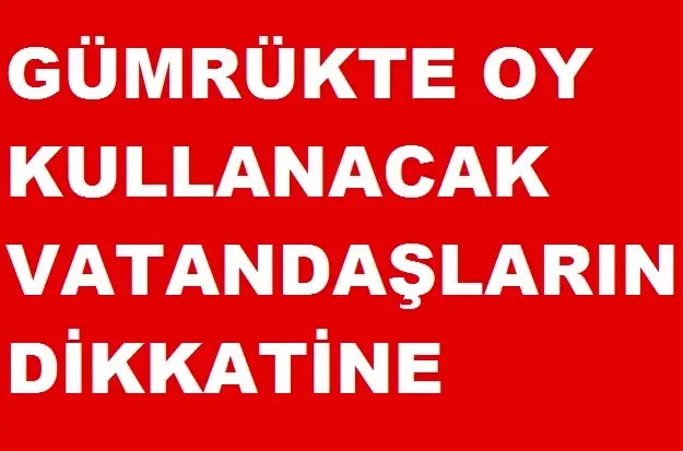 Gümrükte Oy Kullanacak
