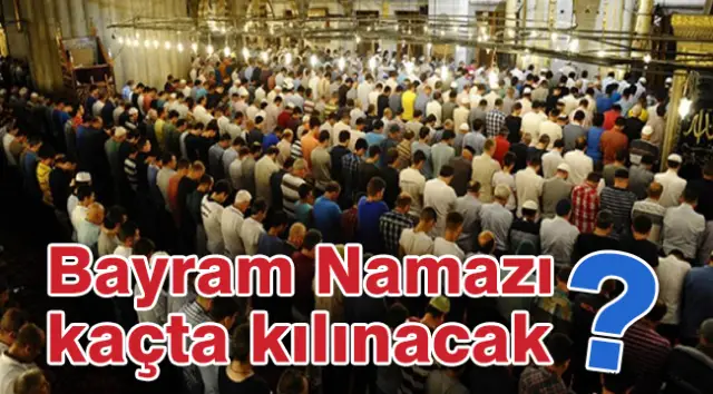 Bayram Namazı Kaçta Kılınacak