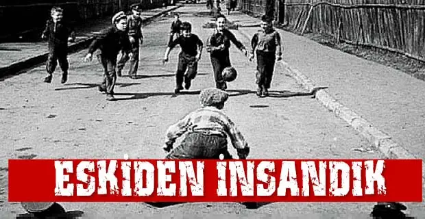 Haber: ESKİDEN İNSANDIK - Öne Çıkan