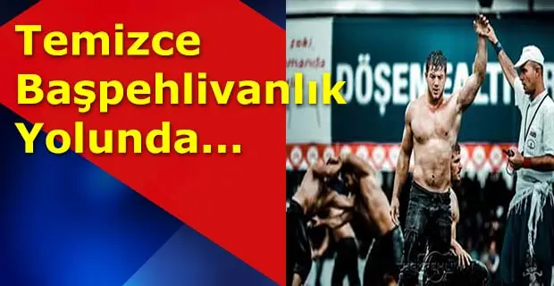 Haber: Temizce Başpehlivanlık Yolunda - Öne Çıkan