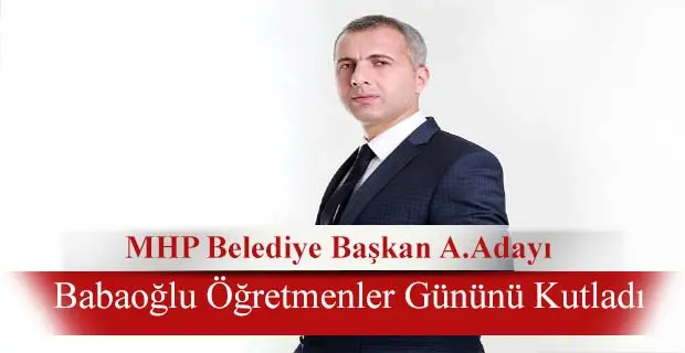 Haber: MHP Belediye Başkan A.Adayı Babaoğlu Öğretmenler Gününü Kutladı - Öne Çıkan