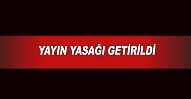 O Olay İçin Yayın Yasağı Getirildi